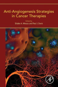 Title: Anti-Angiogenesis Strategies in Cancer Therapies, Author: Shaker Mousa