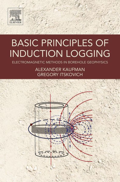 Basic Principles of Induction Logging: Electromagnetic Methods in Borehole Geophysics