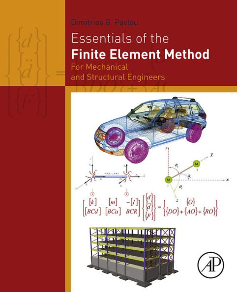 Essentials of the Finite Element Method: For Mechanical and Structural Engineers