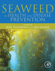 Title: Seaweed in Health and Disease Prevention, Author: Joël Fleurence
