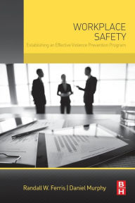 Title: Workplace Safety: Establishing an Effective Violence Prevention Program, Author: Randall W. Ferris