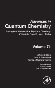 Title: Concepts of Mathematical Physics in Chemistry: A Tribute to Frank E. Harris - Part A, Author: John R. Sabin