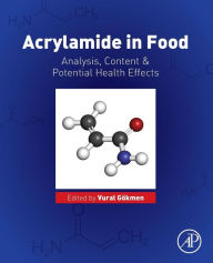 Title: Acrylamide in Food: Analysis, Content and Potential Health Effects, Author: Vural Gokmen