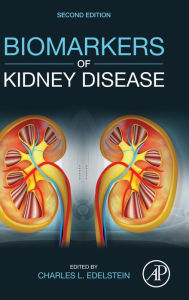 Title: Biomarkers of Kidney Disease / Edition 2, Author: Charles L. Edelstein MD