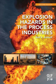 Title: Explosion Hazards in the Process Industries / Edition 2, Author: Rolf K. Eckhoff
