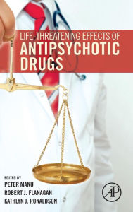 Title: Life-Threatening Effects of Antipsychotic Drugs, Author: Peter Manu