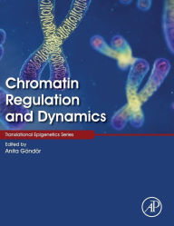 Title: Chromatin Regulation and Dynamics, Author: Anita Göndör