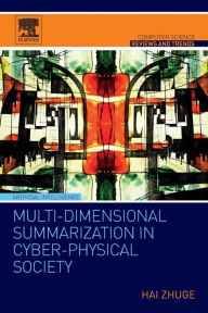 Title: Multi-Dimensional Summarization in Cyber-Physical Society, Author: Hai Zhuge