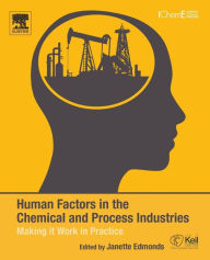 Title: Human Factors in the Chemical and Process Industries: Making it Work in Practice, Author: Janette Edmonds