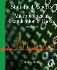Title: Statistical Aspects of the Microbiological Examination of Foods / Edition 3, Author: Basil Jarvis
