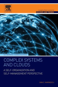 Title: Complex Systems and Clouds: A Self-Organization and Self-Management Perspective, Author: Dan C. Marinescu
