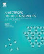 Anisotropic Particle Assemblies: Synthesis, Assembly, Modeling, and Applications