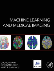 Title: Machine Learning and Medical Imaging, Author: Guorong Wu