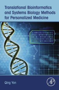 Title: Translational Bioinformatics and Systems Biology Methods for Personalized Medicine, Author: Qing Yan