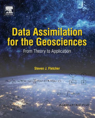 Title: Data Assimilation for the Geosciences: From Theory to Application, Author: Steven J. Fletcher