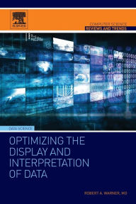 Title: Optimizing the Display and Interpretation of Data, Author: Robert  Warner