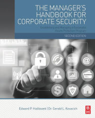Title: The Manager's Handbook for Corporate Security: Establishing and Managing a Successful Assets Protection Program / Edition 2, Author: Edward Halibozek