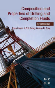 Title: Composition and Properties of Drilling and Completion Fluids / Edition 7, Author: Ryen Caenn