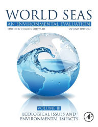 Title: World Seas: An Environmental Evaluation: Volume III: Ecological Issues and Environmental Impacts / Edition 2, Author: Jean-Francois Hamel