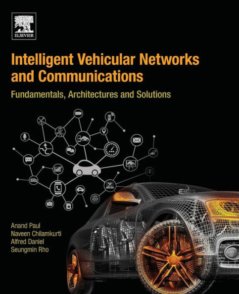 Intelligent Vehicular Networks and Communications: Fundamentals, Architectures and Solutions