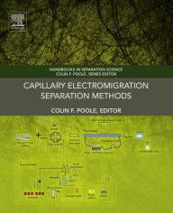Title: Capillary Electromigration Separation Methods, Author: Colin F. Poole