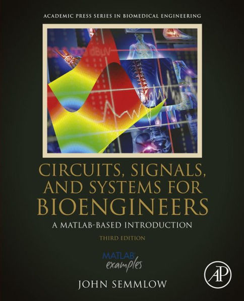 Circuits, Signals, and Systems for Bioengineers: A MATLAB-Based Introduction