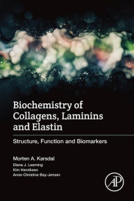 Title: Biochemistry of Collagens, Laminins and Elastin: Structure, Function and Biomarkers, Author: Morten Karsdal