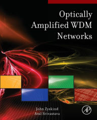 Title: Optically Amplified WDM Networks, Author: John Zyskind