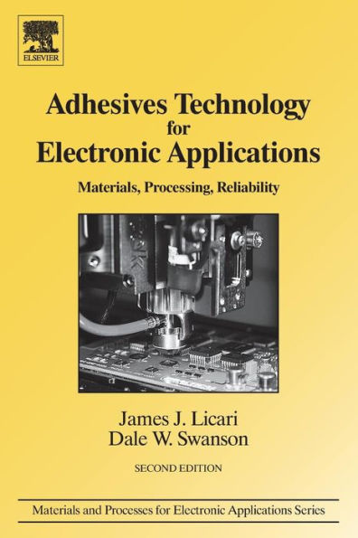 Adhesives Technology for Electronic Applications: Materials, Processing, Reliability / Edition 2