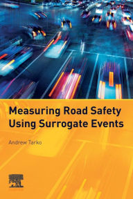 Title: Measuring Road Safety with Surrogate Events, Author: Andrew Tarko