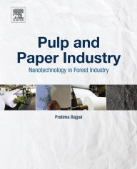 Title: Pulp and Paper Industry: Nanotechnology in Forest Industry, Author: Pratima Bajpai