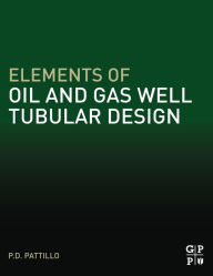 Title: Elements of Oil and Gas Well Tubular Design, Author: P.D. Pattillo