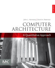 Title: Computer Architecture: A Quantitative Approach / Edition 6, Author: John L. Hennessy