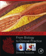 Title: Coronary Artery Disease: From Biology to Clinical Practice, Author: Dimitris Tousoulis