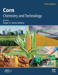 Title: Corn: Chemistry and Technology / Edition 3, Author: Sergio O. Serna-Saldivar