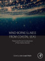 Wind-Borne Illness from Coastal Seas: Present and Future Consequences of Toxic Marine Aerosols