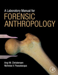 Title: A Laboratory Manual for Forensic Anthropology, Author: Angi M. Christensen