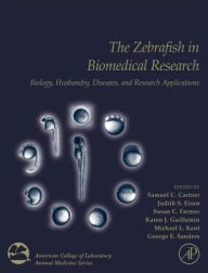 Title: The Zebrafish in Biomedical Research: Biology, Husbandry, Diseases, and Research Applications, Author: Samuel Cartner