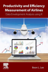Title: Productivity and Efficiency Measurement of Airlines: Data Envelopment Analysis using R, Author: Boon L. Lee