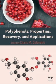Title: Polyphenols: Properties, Recovery, and Applications, Author: Charis M. Galanakis