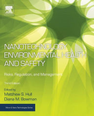 Title: Nanotechnology Environmental Health and Safety: Risks, Regulation, and Management / Edition 3, Author: Matthew Hull