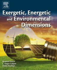 Title: Exergetic, Energetic and Environmental Dimensions, Author: Ibrahim Dincer