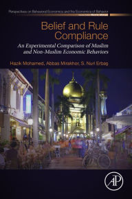 Title: Belief and Rule Compliance: An Experimental Comparison of Muslim and Non-Muslim Economic Behavior, Author: Hazik Mohamed