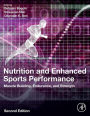 Nutrition and Enhanced Sports Performance: Muscle Building, Endurance, and Strength / Edition 2