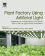 Plant Factory Using Artificial Light: Adapting to Environmental Disruption and Clues to Agricultural Innovation