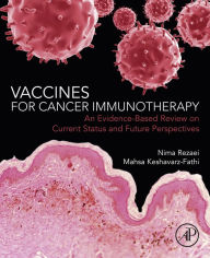 Title: Vaccines for Cancer Immunotherapy: An Evidence-Based Review on Current Status and Future Perspectives, Author: Nima Rezaei