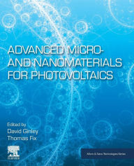 Title: Advanced Micro- and Nanomaterials for Photovoltaics, Author: David Ginley