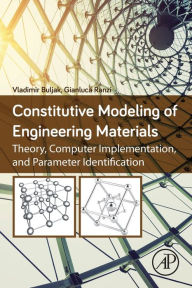 Title: Constitutive Modeling of Engineering Materials: Theory, Computer Implementation, and Parameter Identification, Author: Vladimir Buljak