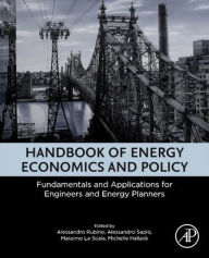 Title: Handbook of Energy Economics and Policy: Fundamentals and Applications for Engineers and Energy Planners, Author: Alessandro Rubino