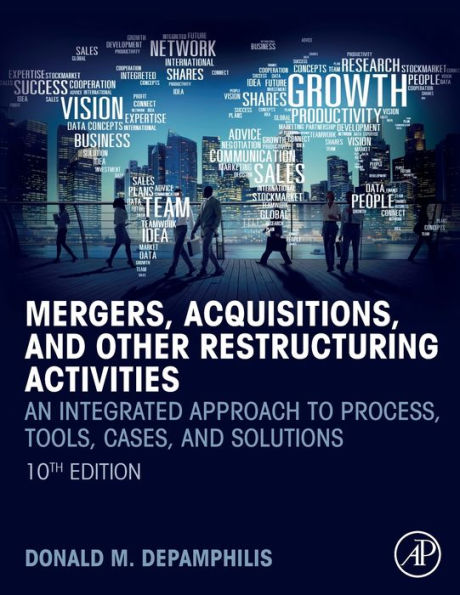 Mergers, Acquisitions, and Other Restructuring Activities: An Integrated Approach to Process, Tools, Cases, and Solutions / Edition 10